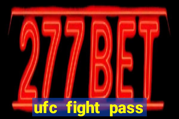 ufc fight pass assistir online